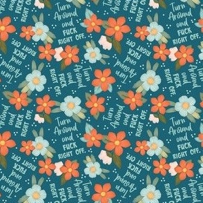 Small Scale Turn Around and Fuck Right Off Sarcastic Sweary Adult Humor Floral on Turquoise