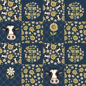 Bigger Scale Patchwork 6" Squares Not My Pasture Not My Bullshit Funny Sarcastic Cows Sunflowers and Daisy Flowers on Navy for Cheater Quilt or Blanket