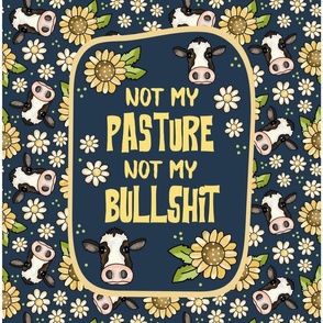 14x18 Panel Not My Pasture Not My Bullshit Funny Sarcastic Cows Sunflowers and Daisies on Navy for DIY Garden Flag Towel or Small Wall Hanging