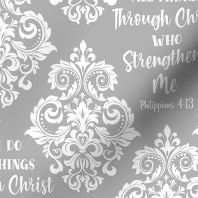 Bigger Scale I Can Do All Things Through Christ Who Strengthens Me Philippians 413 Christian Bible Verses Scripture Sayings and Hymns Soft Grey Damask