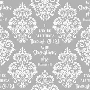 Smaller Scale I Can Do All Things Through Christ Who Strengthens Me Philippians 413 Christian Bible Verses Scripture Sayings and Hymns Soft Grey Damask