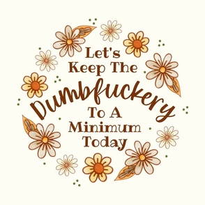 18x18 Panel Let's Keep the Dumbfuckery To A Minimum Today Sarcastic Sweary Adult Humor Floral for DIY Throw Pillow or Cushion Cover