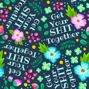 Large Scale Get Your Shit Together Sarcastic Sweary Floral on Navy