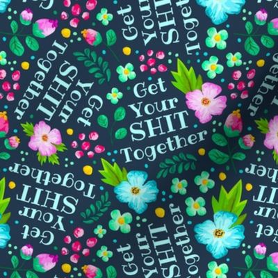 Medium Scale Get Your Shit Together Sarcastic Sweary Floral on Navy