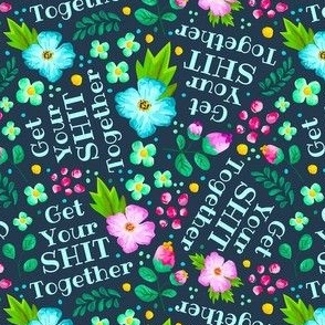 Small-Medium Scale Get Your Shit Together Sarcastic Sweary Floral on Navy