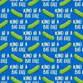 (3/4" scale) kind of a big dill  - pickles royal - C23