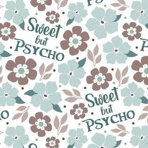 Small-Medium Scale Sweet But Psycho Funny Floral on White