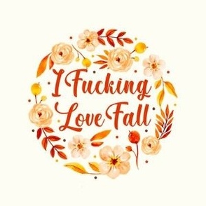 4" Circle Panel I Fucking Love Fall Sarcastic Sweary Adult Humor Floral for Embroidery Hoop Projects Quilt Squares Iron On Patches