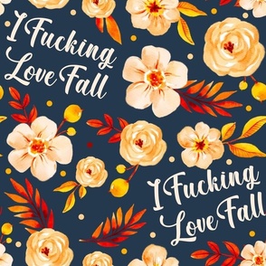 Large Scale I Fucking Love Fall Sarcastic Sweary Autumn Floral on Navy
