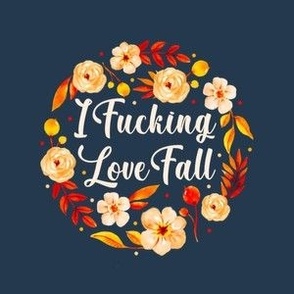 4" Circle Panel I Fucking Love Fall Sarcastic Sweary Autumn Floral on Navy for Embroidery Hoop Projects Quilt Squares Iron On Patches