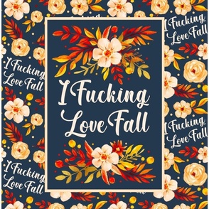 14x18 Panel I Fucking Love Fall Sarcastic Sweary Autumn Floral on Navy for DIY Garden Flag Small Wall Hanging or Hand Towel