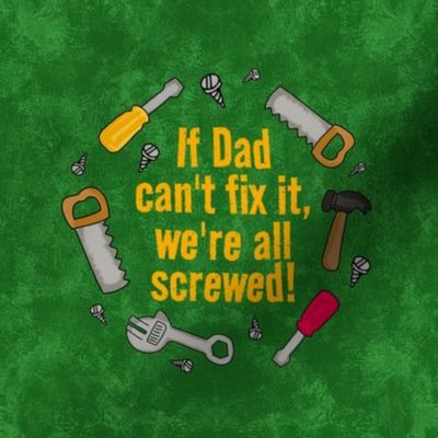 6" Circle Panel If Dad Can't Fix It, We're All Screwed! Father's Day Humor for Embroidery Hoop Projects Quilt Squares