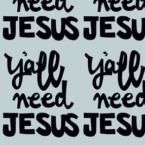 Y’all Need JESUS