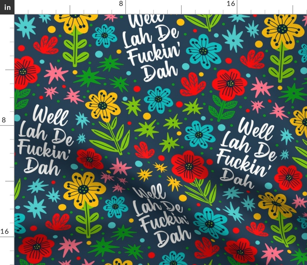 Large Scale Well Lah De Fuckin' Dah Funny Sarcastic Sweary Adult Humor Floral on Navy