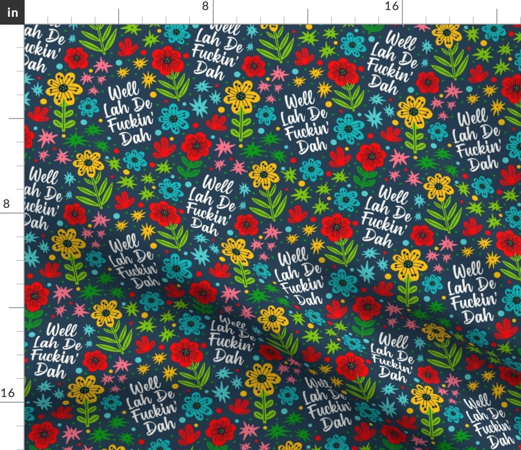 Medium Scale Well Lah De Fuckin' Dah Funny Sarcastic Sweary Adult Humor Floral on Navy