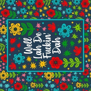 Large 27x18 Fat Quarter Panel Well Lah De Fuckin' Dah Funny Sarcastic Sweary Adult Humor Floral on Navy for Wall Hanging or Tea Towel