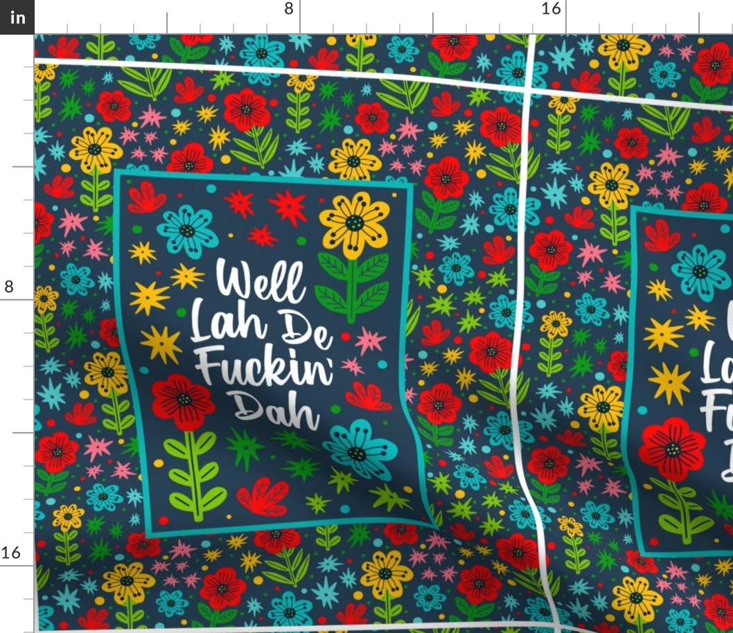 14x18 Panel Well Lah De Fuckin' Dah Funny Sarcastic Sweary Adult Humor Floral on Navy for DIY Garden Flag Small Hand Towels or Wall Hangings