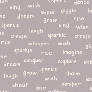 043 - Small scale cool neutral greys hand drawn alphabet letters words of encouragement and affirmation, laugh, shout, love, smile, sparkle, dance for kids bedroom decor, nursery curtains and cot sheets, unisex baby apparel, welcome baby crafts