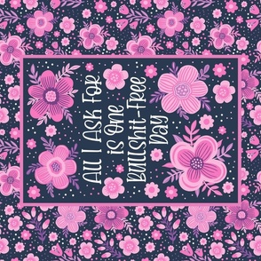 Large 27x18 Fat Quarter Panel All I Ask For Is One Bullshit Free Day Sarcastic Sweary Adult Humor Floral on Navy for Wall Hanging or Tea Towel