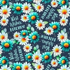 Small-Medium Scale Best Wishes, Bitches! Sarcastic Sweary Adult Humor Floral on Navy