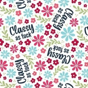 Small-Medium Scale Classy As Fuck Sarcastic Sweary Adult Humor Floral on White