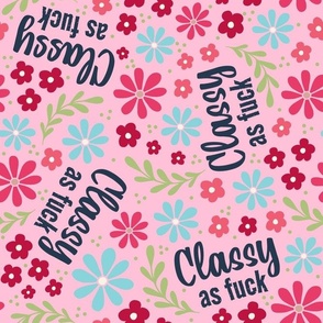 Large Scale Classy As Fuck Sarcastic Sweary Adult Humor Floral on Pink