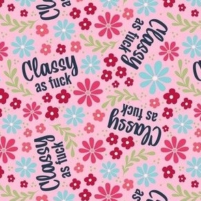 Small-Medium Scale Classy As Fuck Sarcastic Sweary Adult Humor Floral on Pink