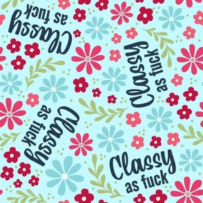 Large Scale Classy As Fuck Sarcastic Sweary Adult Humor Floral on Blue