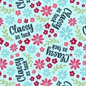 Small-Medium Scale Classy As Fuck Sarcastic Sweary Adult Humor Floral on Blue