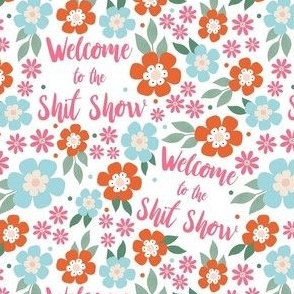 Small-Medium Size Welcome To The Shit Show Sarcastic Sweary Adult Humor Floral