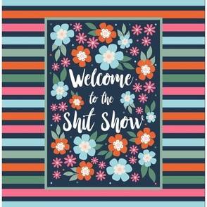 14x18 Panel Welcome To The Shit Show Sarcastic Sweary Adult Humor Floral for DIY Garden Flag Small Hand Towel or Wall Hangin