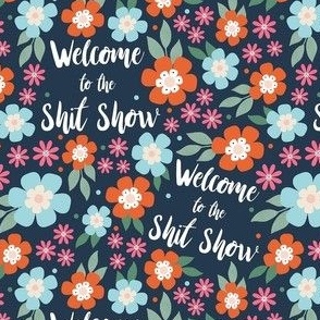 Small-Medium Size Welcome To The Shit Show Sarcastic Sweary Adult Humor Floral on Navy
