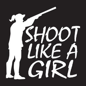  Shoot Like A Girl - Trap Shooting & Skeet Shooting - Black with White Silhouette