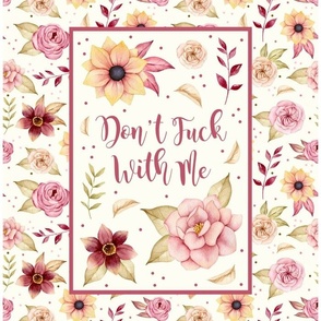 14x18 Panel Don't Fuck With Me Sarcastic Sweary Adult Humor Floral DIY Garden Flag Small Wall Hanging or Hand Towel