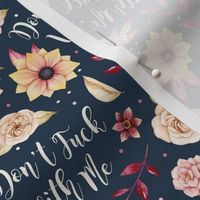 Small-Medium Scale Don't Fuck With Me Sarcastic Sweary Adult Humor Floral on Navy