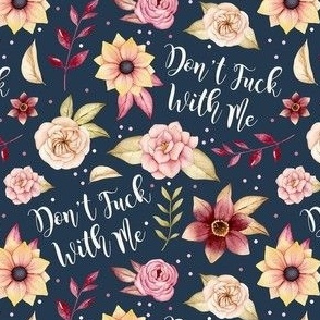 Small-Medium Scale Don't Fuck With Me Sarcastic Sweary Adult Humor Floral on Navy