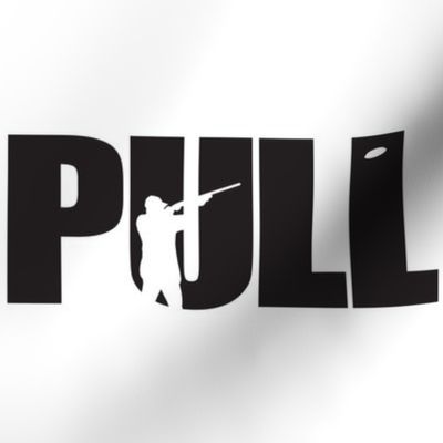  PULL! Word Art - Trap Shooting & Skeet Shooting - Black & White