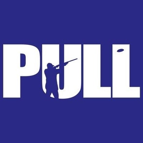  PULL! Word Art - Trap Shooting & Skeet Shooting - Blue, White Silhouette