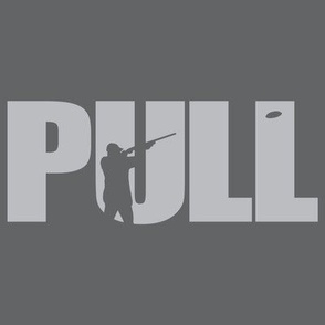  PULL! Word Art - Trap Shooting & Skeet Shooting - Dark Gray, Light Gray