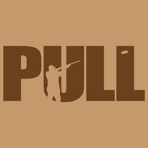  PULL! Word Art - Trap Shooting & Skeet Shooting - Earthtones, Tan