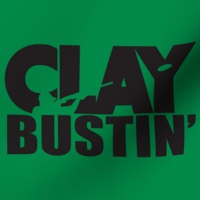  CLAY BUSTIN’! Word Art - Trap Shooting & Skeet Shooting - Dark Green, Black