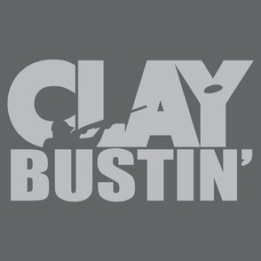  CLAY BUSTIN’! Word Art - Trap Shooting & Skeet Shooting - Dark Gray & Light Gray