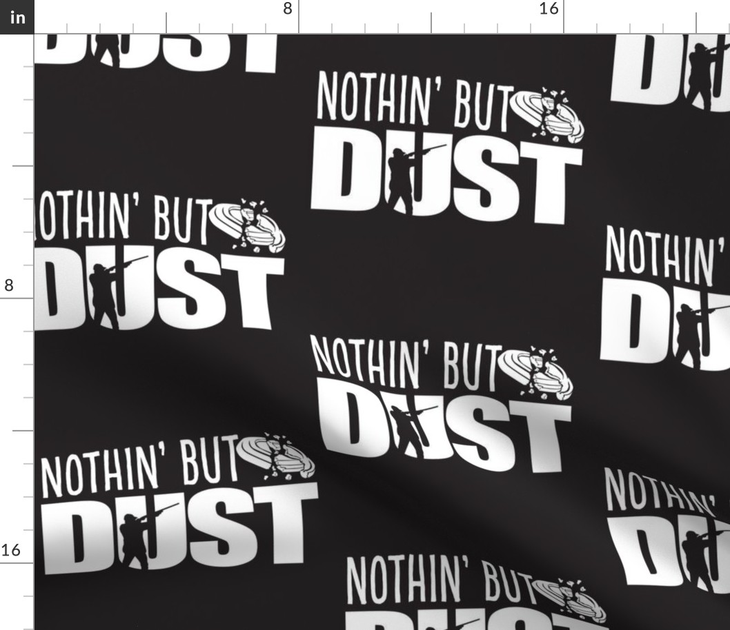  NOTHIN’ BUT DUST! Word Art - Trap Shooting & Skeet Shooting - White & Black