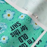 14x18 Panel I'm Too Old For This Shit Sarcastic Adult Humor for DIY Garden Flag Small Wall Hanging or Hand Towel