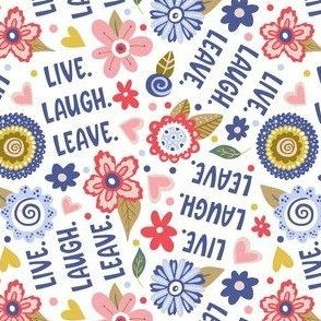 Small-Medium Scale Live Laugh Leave Funny Sarcastic Folksy Floral on White