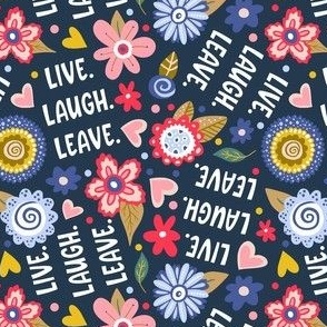 Small-Medium Scale Live Laugh Leave Funny Sarcastic Folksy Floral on Navy