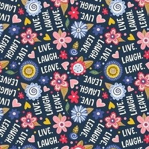 Small Scale Live Laugh Leave Funny Sarcastic Folksy Floral on Navy