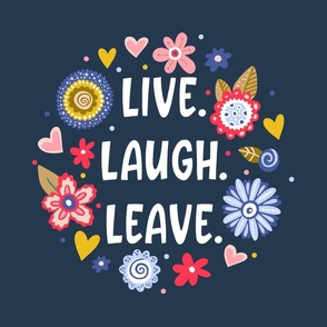 18x18 Panel Live Laugh Leave Funny Sarcastic Folksy Floral on Navy for DIY Throw Pillow or Cushion Cover