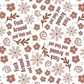 Small-Medium Scale Fuck Around and Find Out Sarcastic Sweary Adult Humor Floral on White