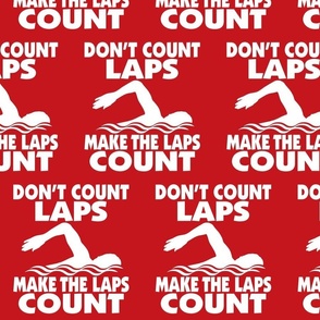  Don’t Count Laps - Make the Laps Count - Swimmer -Red & White